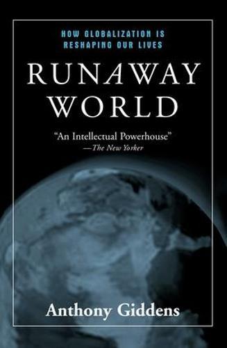 Runaway World: How Globalization is Reshaping Our Lives