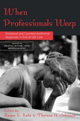 When Professionals Weep: Emotional and Countertransference Responses in End-of-Life Care