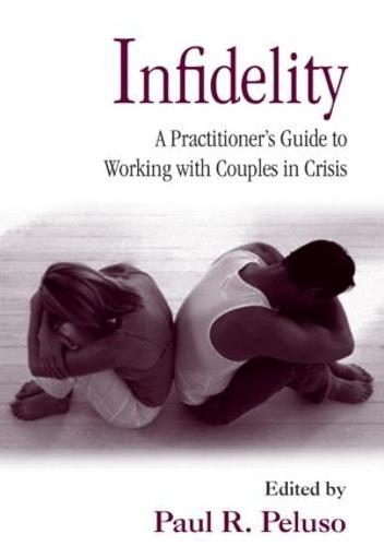 Infidelity: A Practitioner’s Guide to Working with Couples in Crisis