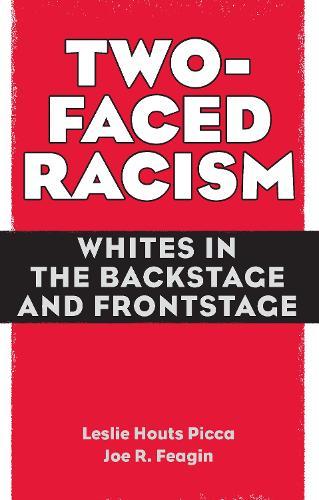 Two-Faced Racism: Whites in the Backstage and Frontstage