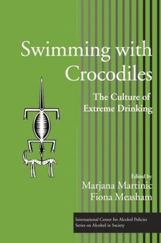 Swimming with Crocodiles: The Culture of Extreme Drinking