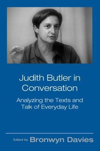 Judith Butler in Conversation: Analyzing the Texts and Talk of Everyday Life