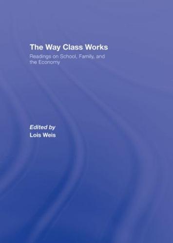 The Way Class Works: Readings on School, Family, and the Economy