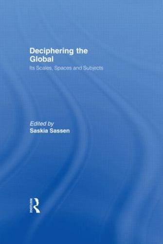 Deciphering the Global: Its Scales, Spaces and Subjects