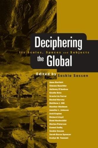 Deciphering the Global: Its Scales, Spaces and Subjects