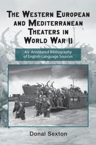 The Western European and Mediterranean Theaters in World War II: An Annotated Bibliography of English-Language Sources