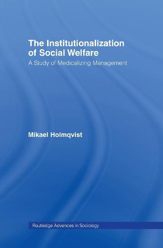 The Institutionalization of Social Welfare: A Study of Medicalizing Management
