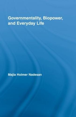 Governmentality, Biopower, and Everyday Life