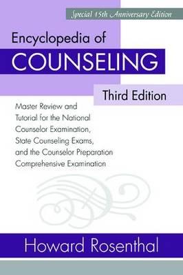 Encyclopedia of Counseling: Master Review and Tutorial for the National Counselor Examination, State Counseling Exams, and the Counselor Preparation Comprehensive Examination
