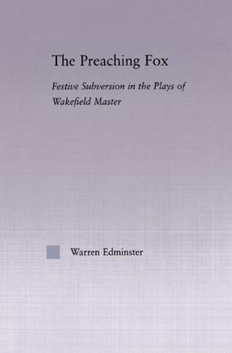 The Preaching Fox: Elements of Festive Subversion in the Plays of the Wakefield Master
