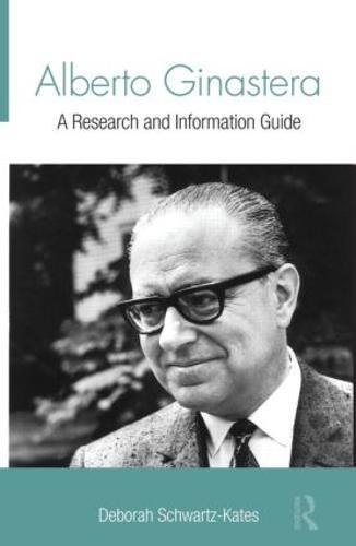 Alberto Ginastera: A Research and Information Guide
