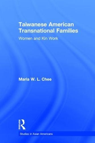Taiwanese American Transnational Families: Women and Kin Work