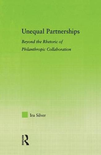 Unequal Partnerships: Beyond the Rhetoric of Philanthropic Collaboration
