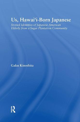 Us, Hawai'i-born Japanese: Storied Identities of Japanese American Elderly from a Sugar Plantation Community