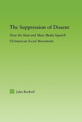 The Suppression of Dissent: How the State and Mass Media Squelch USAmerican Social Movements