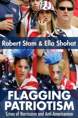 Flagging Patriotism: Crises of Narcissism and Anti-Americanism