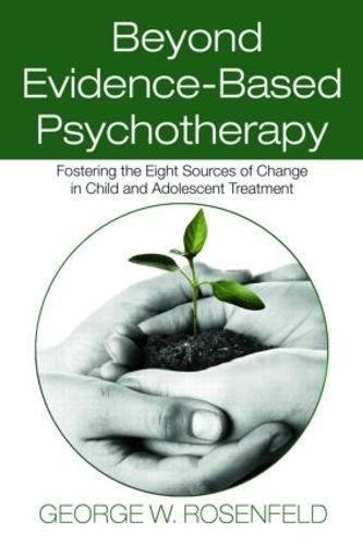 Beyond Evidence-Based Psychotherapy: Fostering the Eight Sources of Change in Child and Adolescent Treatment