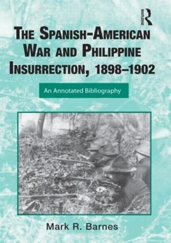 The Spanish-American War and Philippine Insurrection, 1898-1902: An Annotated Bibliography