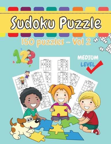 Sudoku Puzzle for Kids: Sudoku Book for kids with 150 puzzles - Activity Book for Kids - Games and Puzzles for Kids