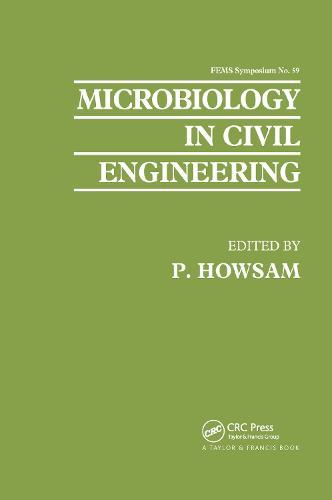 Microbiology in Civil Engineering: Proceedings of the Federation of European Microbiological Societies Symposium held at Cranfield Institute of Technology, UK