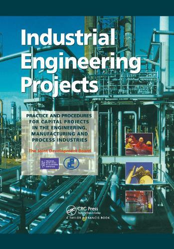 Industrial Engineering Projects: Practice and procedures for capital projects in the engineering, manufacturing and process industries