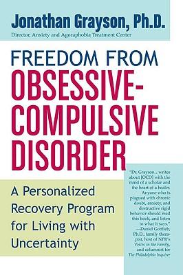 Freedom From Obsessive Compulsive Disorder: A Personalized Recovery Program for Living with Uncertainty