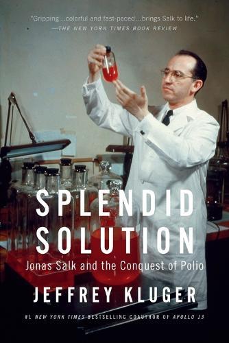 Splendid Solution: Jonas Salk and the Conquest of Polio
