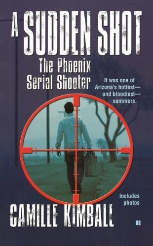 A Sudden Shot: The Phoenix Serial Shooter