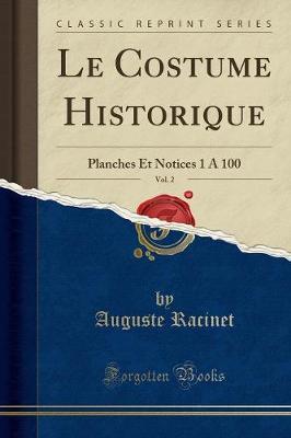 Le Costume Historique, Vol. 2: Planches Et Notices 1   100 (Classic Reprint)