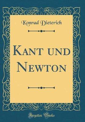 Kant Und Newton (Classic Reprint)