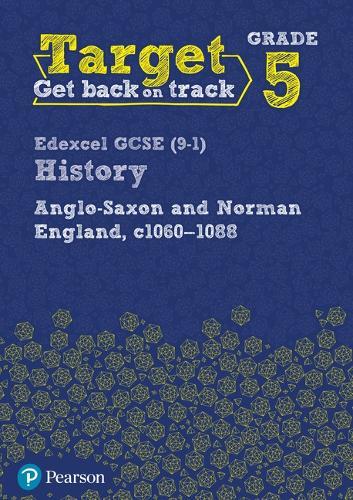 Target Grade 5 Edexcel GCSE (9-1) History Anglo-Saxon and Norman England, c1060-1088 Workbook