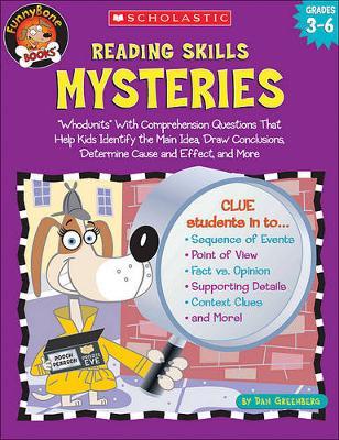 Reading Skills Mysteries: Whodunits with Comprehension Questions That Help Kids Identify the Main Idea, Draw Conclusions, Determine Cause and Effect, and More; Grades 3-6