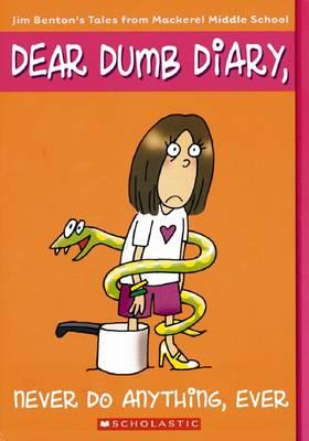 Dear Dumb Diary: #4 Never Do Anything, Ever