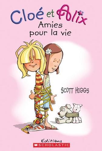 Clo? Et Alix: Amies Pour La Vie