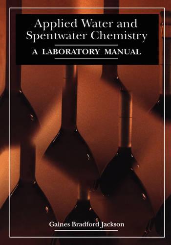 Applied Water and Spentwater Chemistry: A laboratory manual