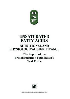 Unsaturated Fatty Acids: Nutritional and physiological significance: The Report of the British Nutrition Foundation’s Task Force