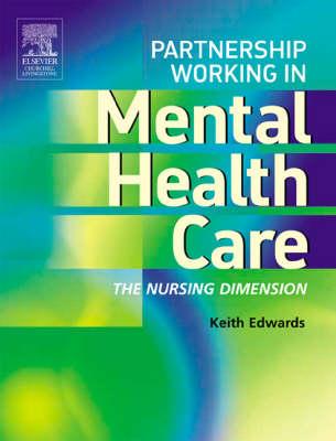 Partnership Working in Mental Health Care: The Nursing Dimension