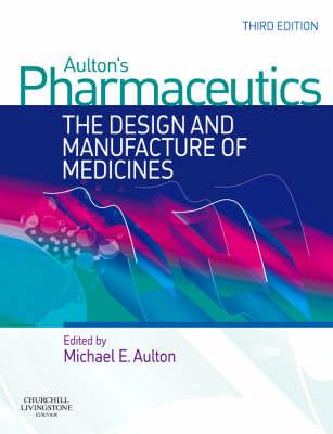 Aulton's Pharmaceutics: The Design and Manufacture of Medicines