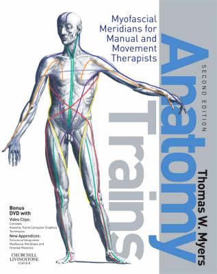 Anatomy Trains: Myofascial Meridians for Manual and Movement Therapists