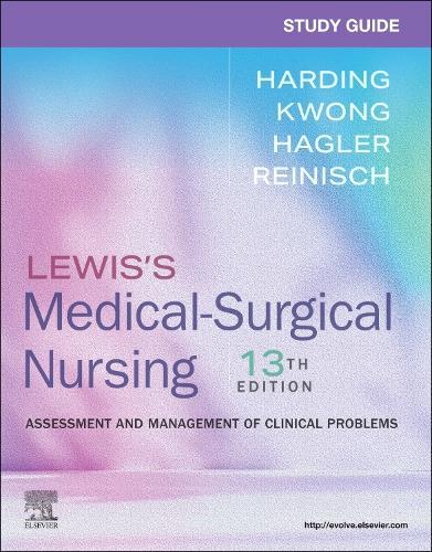 Study Guide for Lewis's Medical-Surgical Nursing: Assessment and Management of Clinical Problems