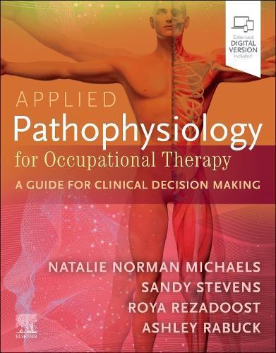 Applied Pathophysiology for Occupational Therapy: A Guide for Clinical Decision Making: A Guide for Clinical Decision Making