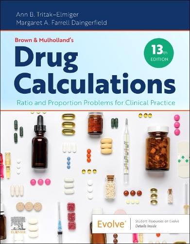 Brown and Mulholland's Drug Calculations: Ratio and Proportion Problems for Clinical Practice