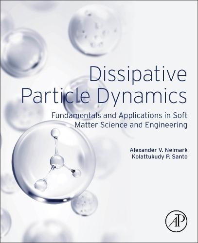 Dissipative Particle Dynamics: Fundamentals and Applications in Soft Matter Science and Engineering