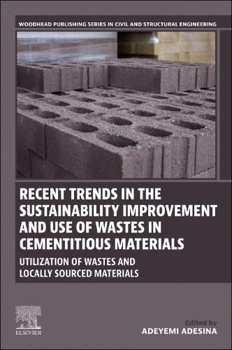 Recent Trends in the Sustainability Improvement and Use of Wastes in Cementitious Materials: Utilization of Wastes and Locally Sourced Materials