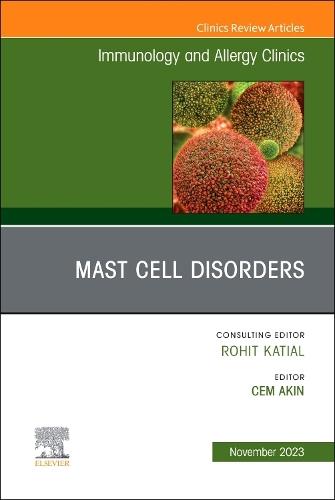 Mast Cell Disorders, An Issue of Immunology and Allergy Clinics of North America