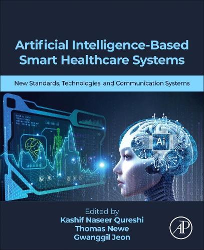 Artificial Intelligence-Based Smart Healthcare  Systems: New Standards, Technologies, and Communication Systems