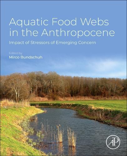 Aquatic Food Webs in the Anthropocene: Impact of Stressors of Emerging Concern