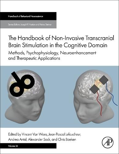 The Handbook of Non-Invasive Transcranial Brain Stimulation in the Cognitive Domain: Methods, Psychophysiology, Neuroenhancement and Therapeutic Applications