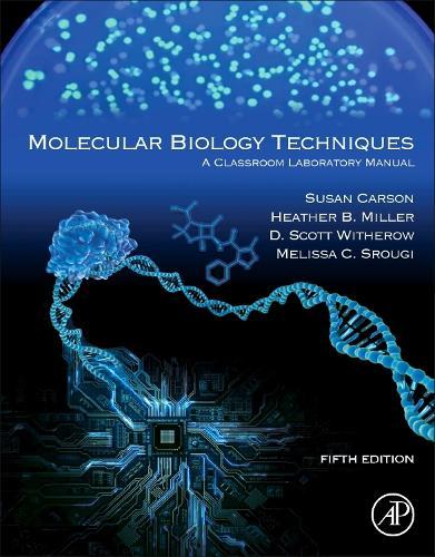 Molecular Biology Techniques: A Classroom Laboratory Manual