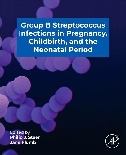 Group B Streptococcus in Pregnancy, Childbirth, and the Neonatal Period